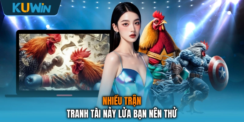 Nhiều trận tranh tài nảy lửa bạn nên thử Nhiều trận tranh tài nảy lửa bạn nên thử