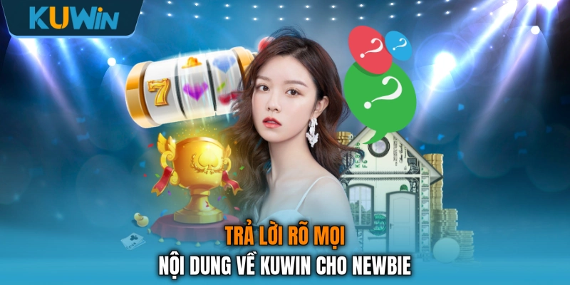 Trả lời rõ mọi nội dung về KUWIN cho newbie Trả lời rõ mọi nội dung về KUWIN cho newbie